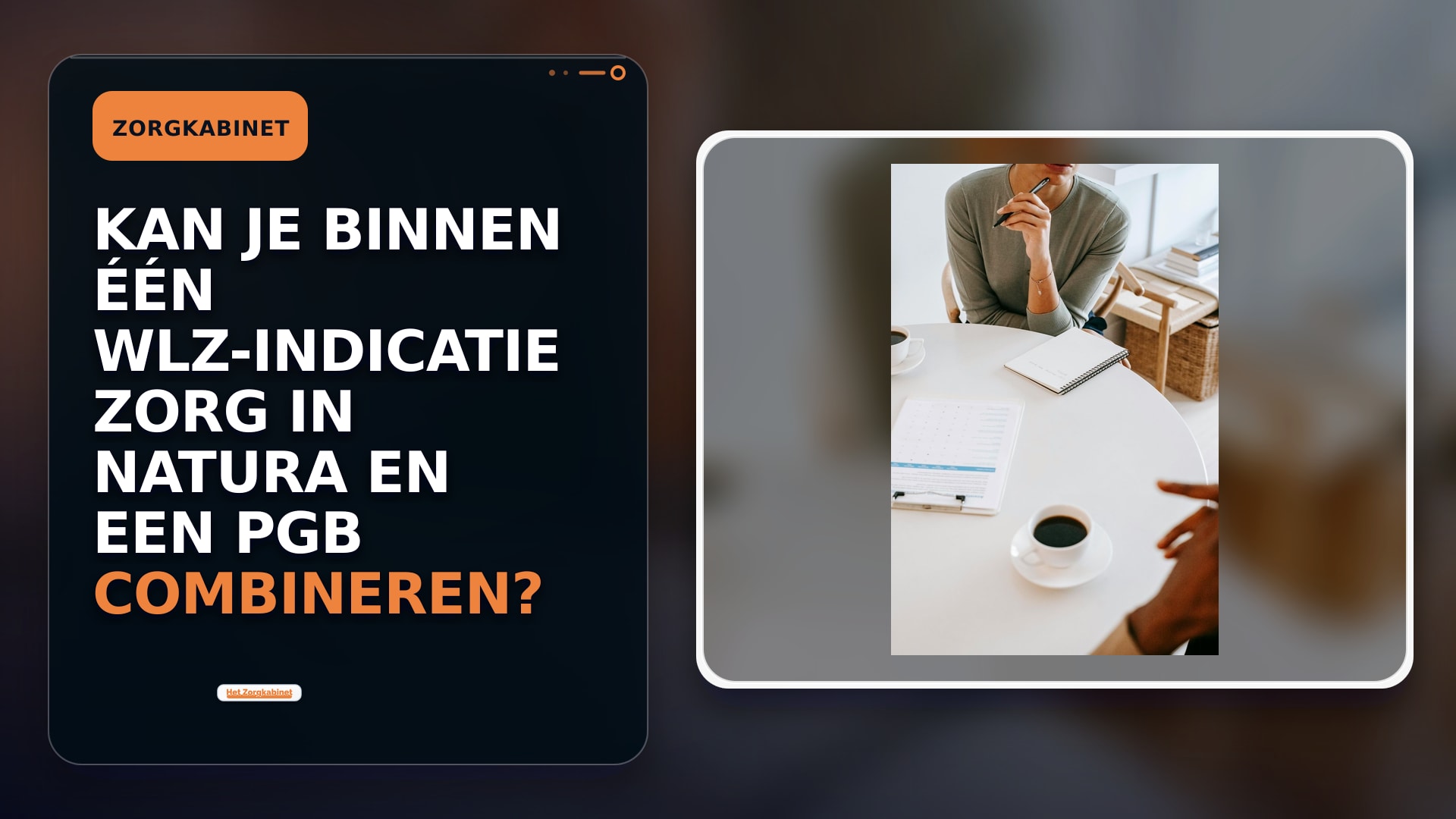Kan je binnen één Wlz-indicatie zorg in natura en een pgb combineren?