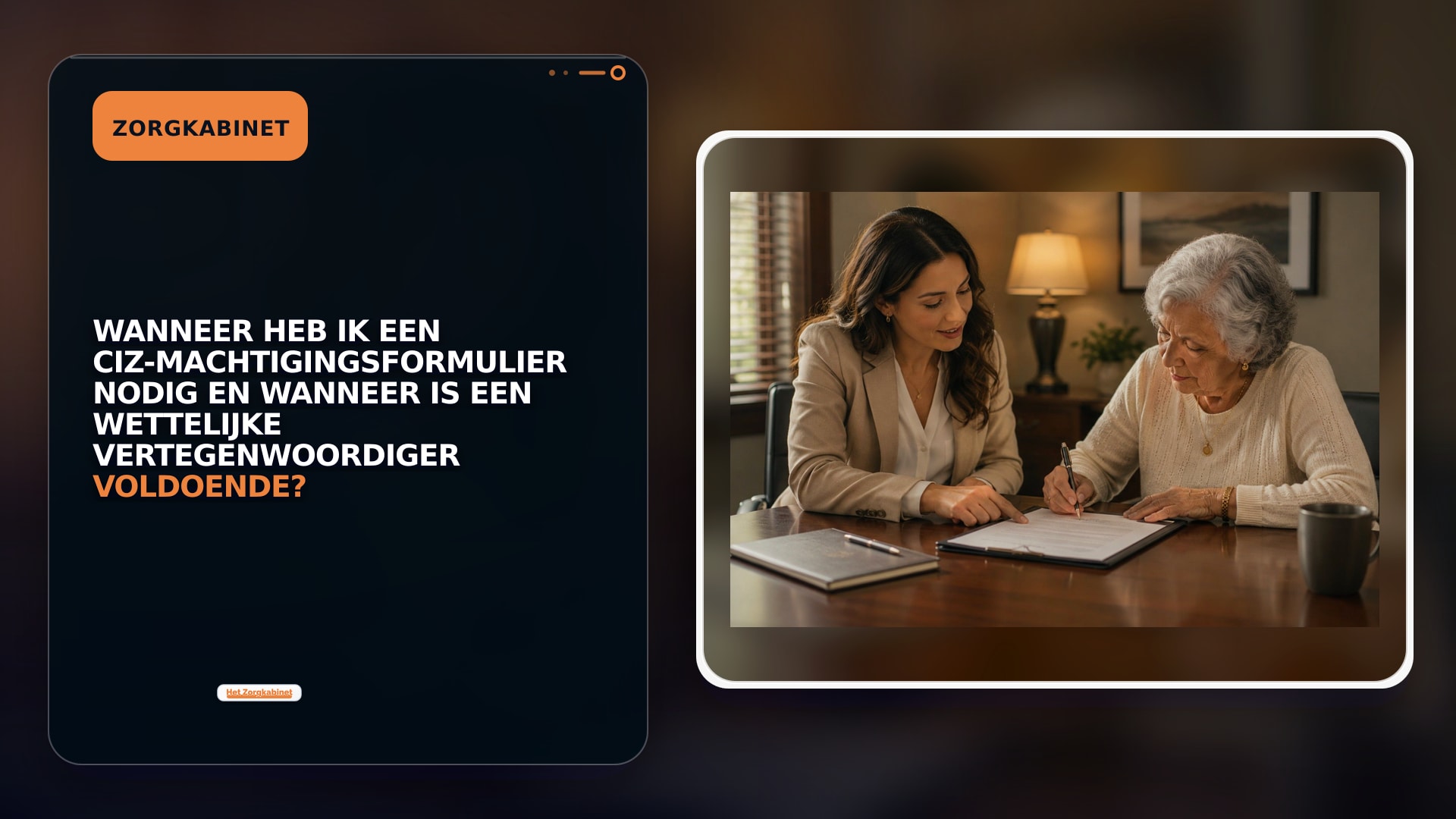 Wanneer heb ik een CIZ-machtigingsformulier nodig en wanneer is een wettelijke vertegenwoordiger voldoende?