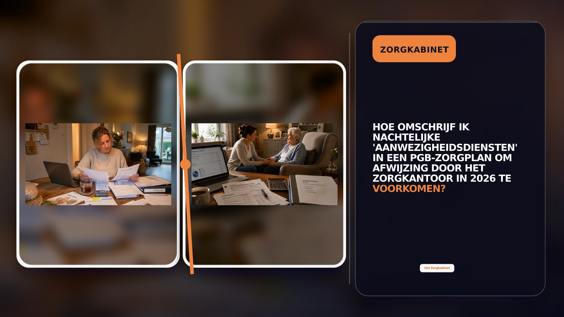 Hoe omschrijf ik nachtelijke 'aanwezigheidsdiensten' in een pgb-zorgplan om afwijzing door het zorgkantoor in 2026 te voorkomen?