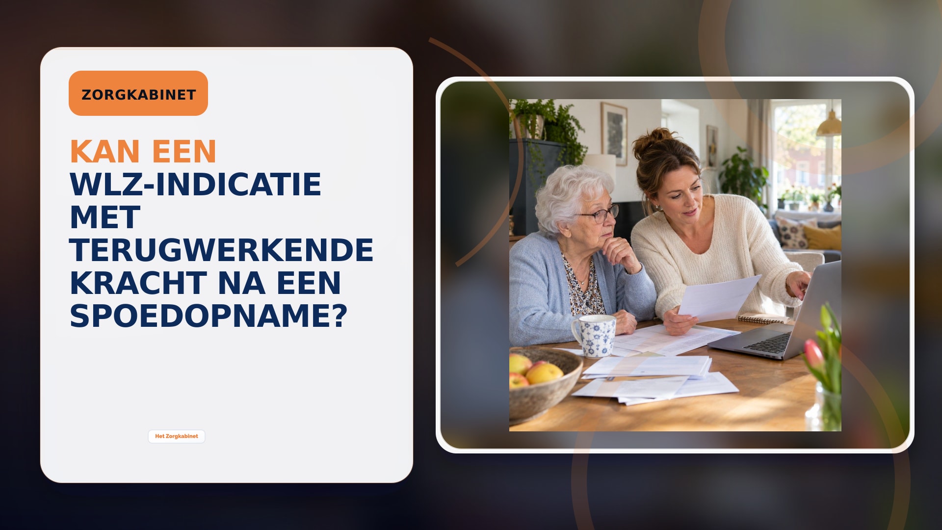 Kan een Wlz-indicatie met terugwerkende kracht na een spoedopname?
