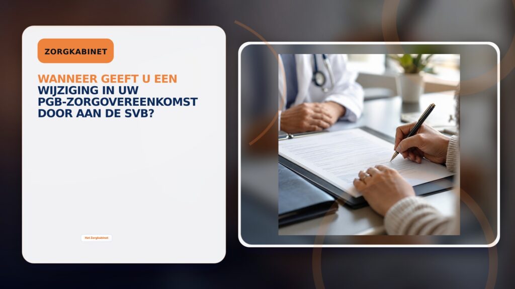Wanneer geeft u een wijziging in uw PGB-zorgovereenkomst door aan de SVB?