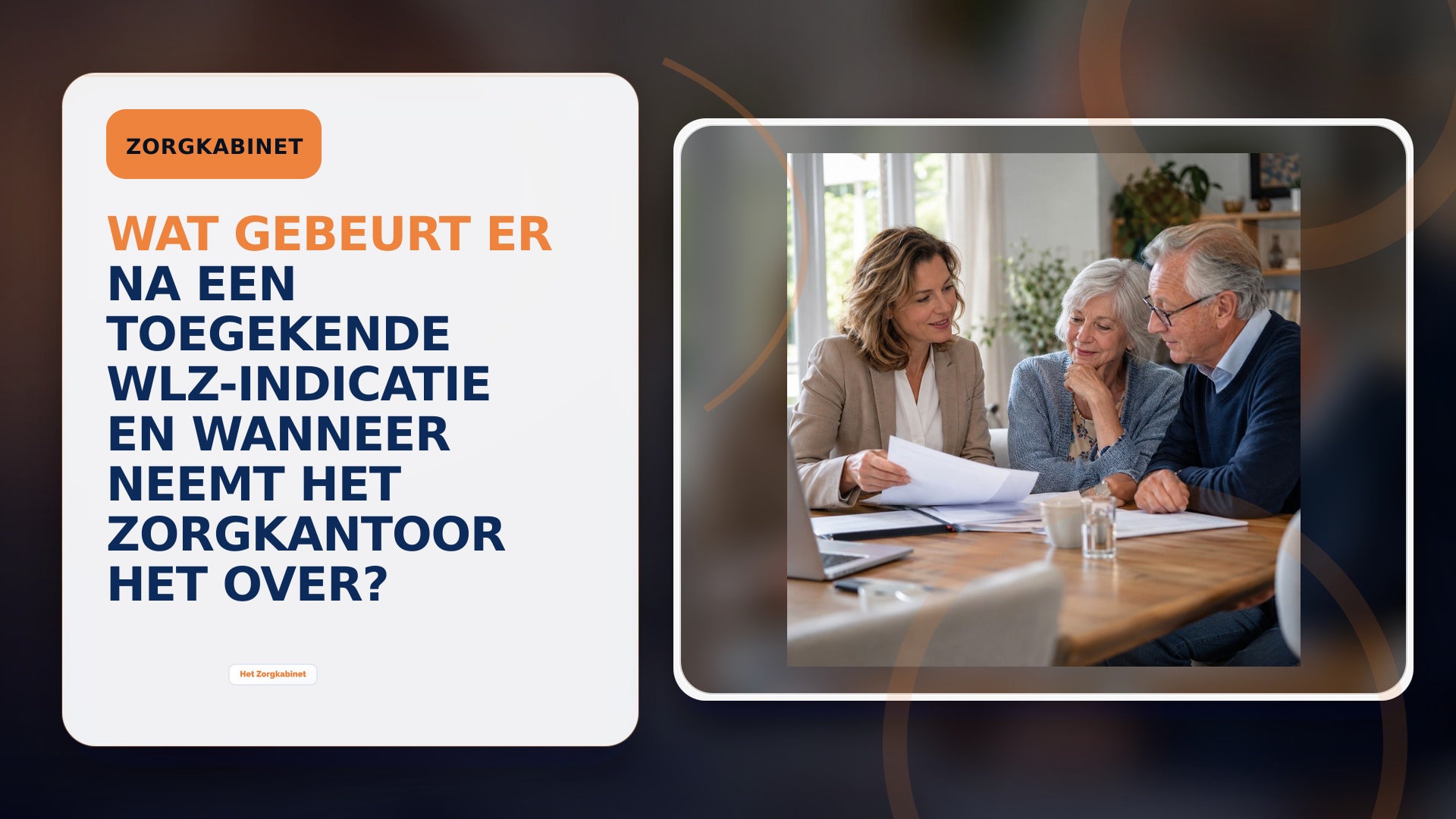 Wat gebeurt er na een toegekende Wlz-indicatie en wanneer neemt het zorgkantoor het over?