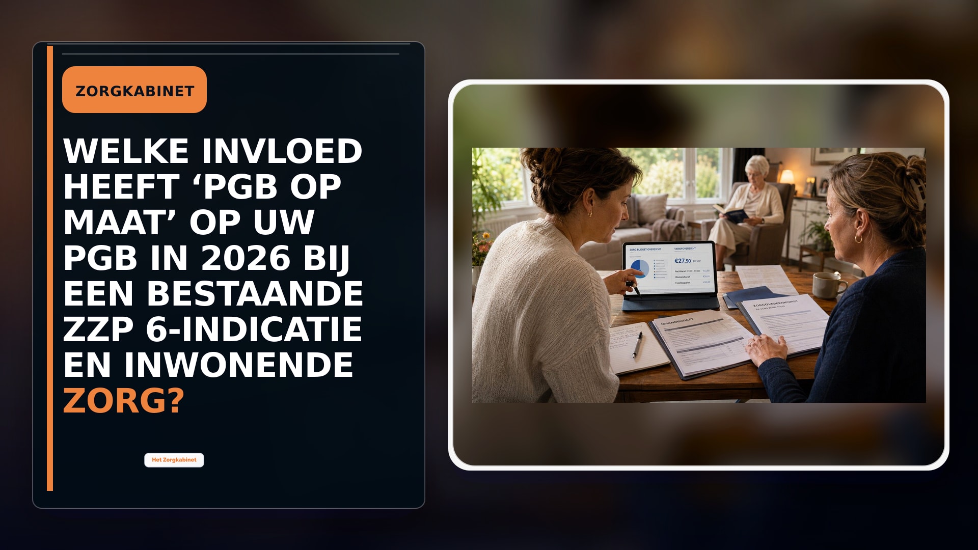 Welke invloed heeft ‘pgb op maat’ op uw pgb in 2026 bij een bestaande ZZP 6-indicatie en inwonende zorg?