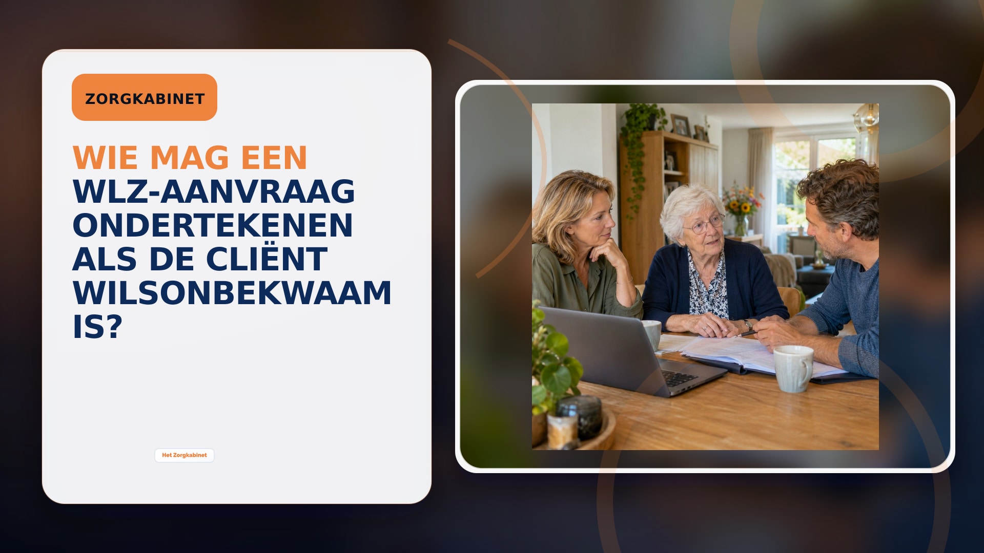 Wie mag een Wlz-aanvraag ondertekenen als de cliënt wilsonbekwaam is?