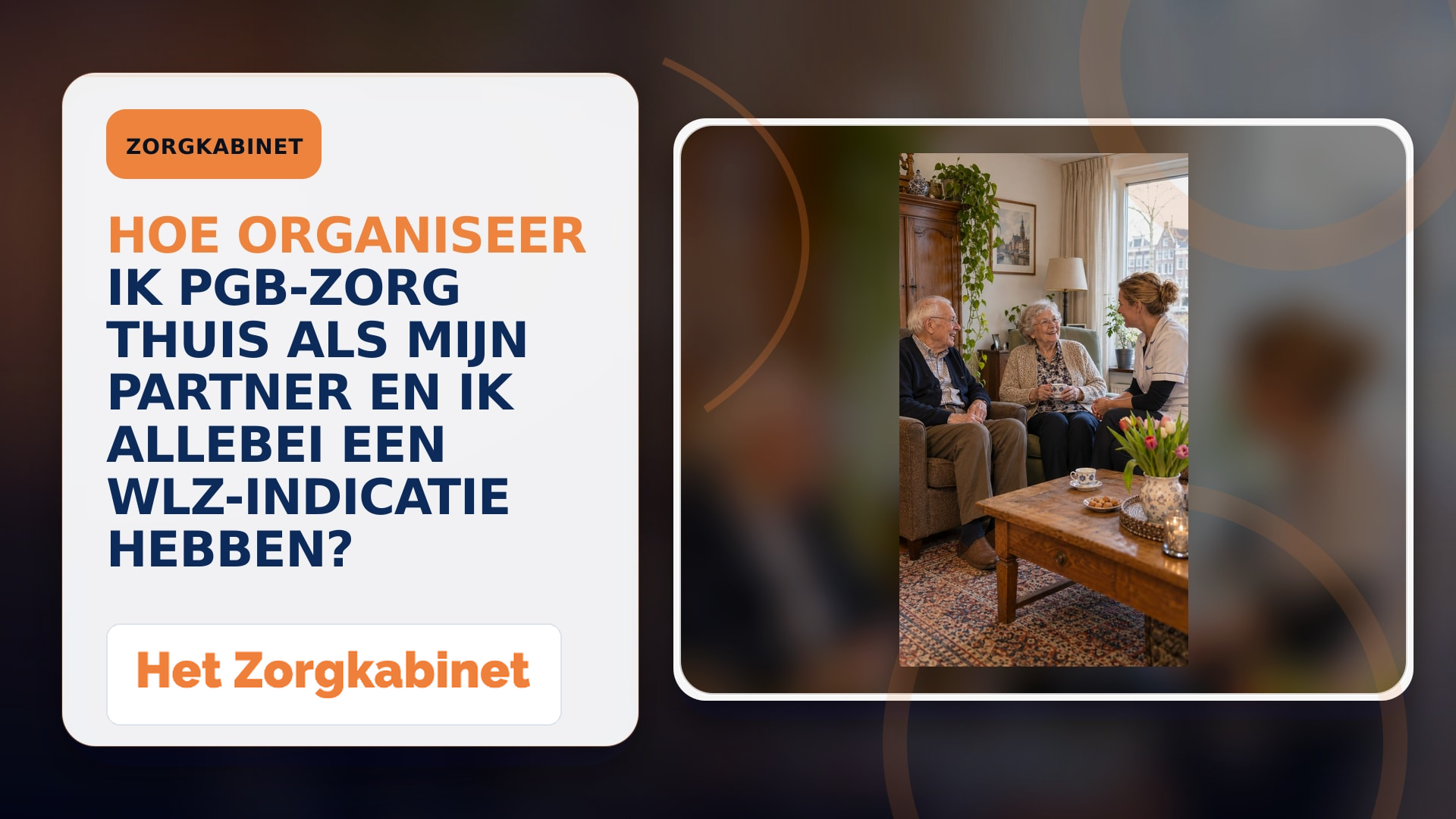 Hoe organiseer ik PGB-zorg thuis als mijn partner en ik allebei een Wlz-indicatie hebben?