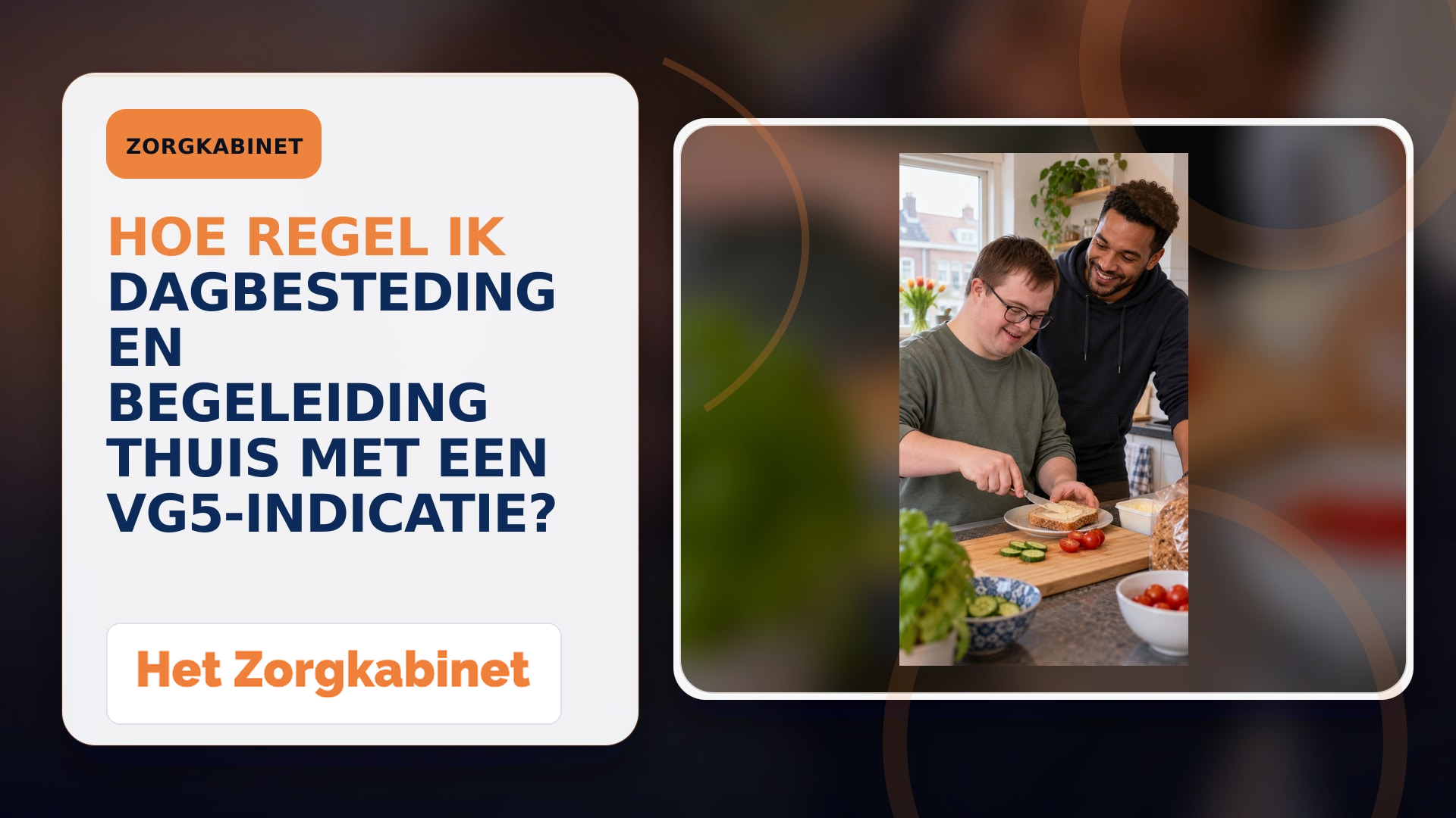 Hoe regel ik dagbesteding en begeleiding thuis met een VG5-indicatie?