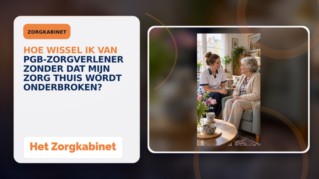 Hoe wissel ik van PGB-zorgverlener zonder dat mijn zorg thuis wordt onderbroken?