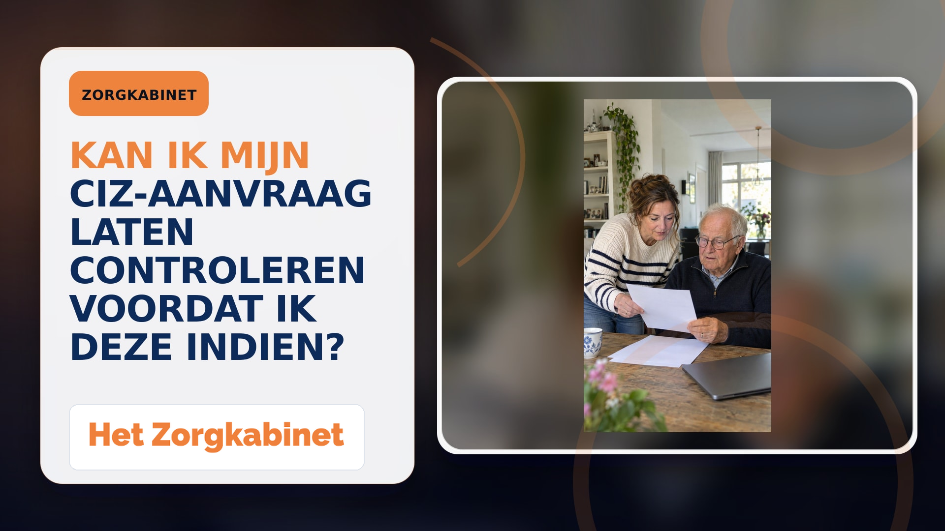 Kan ik mijn CIZ-aanvraag laten controleren voordat ik deze indien?